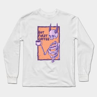 But first coffee Long Sleeve T-Shirt